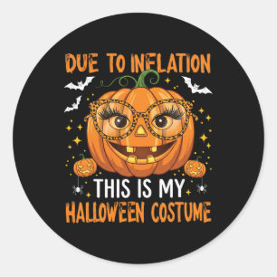 Due To Inflation This Is My Halloween Costume Funn Classic Round Sticker