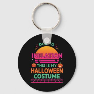 Due To Inflation This Is My Halloween Costume Funn Key Ring