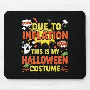 Due To Inflation This Is My Halloween Costume Funn Mouse Pad