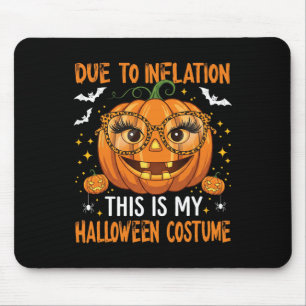 Due To Inflation This Is My Halloween Costume Funn Mouse Pad