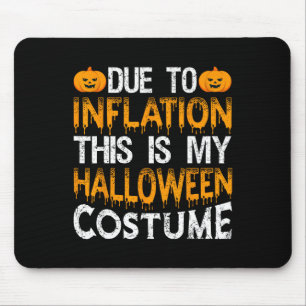 Due To Inflation This Is My Halloween Costume Mouse Pad
