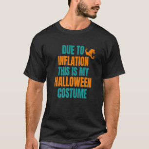 Due to Inflation this is My Halloween Costume T-Shirt