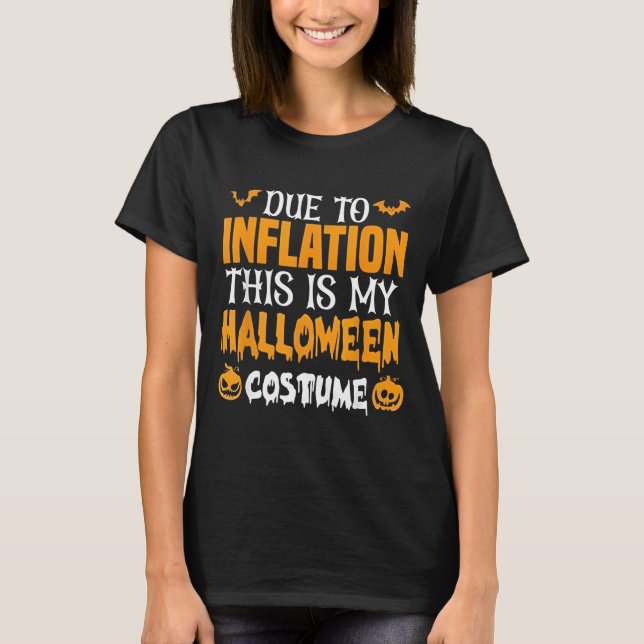 Due To Inflation This Is My Halloween Costume T-Shirt (Front)