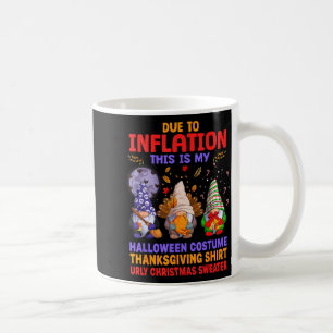 Due To Inflation This Is My Halloween Costume Than Coffee Mug