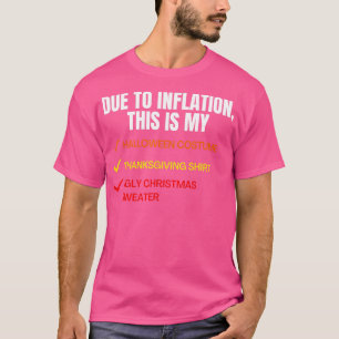 Due To Inflation This Is My Halloween Costume Ugly T-Shirt
