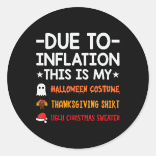 Due To Inflation This Is My Halloween Thanksgiving Classic Round Sticker
