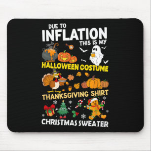 Due To Inflation This Is My Halloween Thanksgiving Mouse Pad