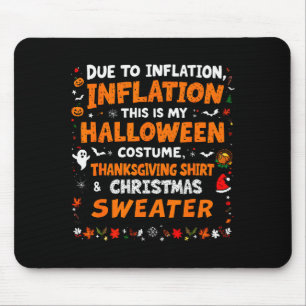 Due To Inflation This Is My Halloween Thanksgiving Mouse Pad