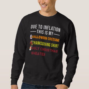Due To Inflation This Is My Halloween Thanksgiving Sweatshirt