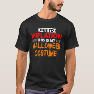 Due To Inflation This Is My Halloween Thanksgiving T-Shirt