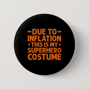 Due To Inflation This Is My Superhero Costume Fun  6 Cm Round Badge