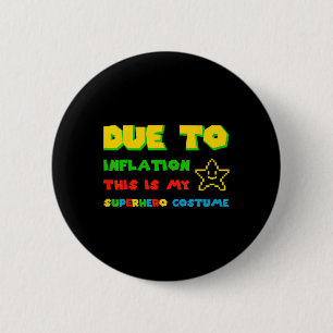 Due To Inflation This Is My Superhero Costume Hall 6 Cm Round Badge