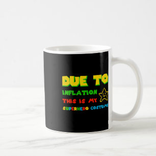 Due To Inflation This Is My Superhero Costume Hall Coffee Mug