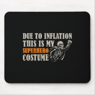 Due To Inflation This Is My Superhero Costume Hall Mouse Pad