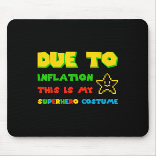 Due To Inflation This Is My Superhero Costume Hall Mouse Pad