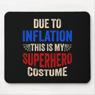 Due To Inflation This Is My Superhero Costume Hall Mouse Pad