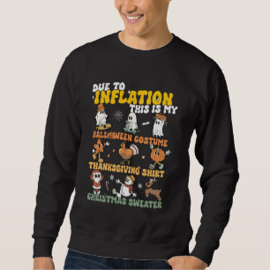 Due to Inflation This is My Thanksgiving Halloween Sweatshirt
