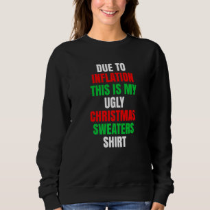 Due to Inflation This is my Ugly Christmas Sweater