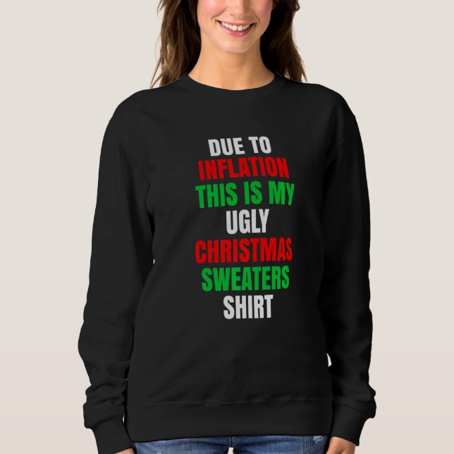 Due to Inflation This is my Ugly Christmas Sweater (Front)