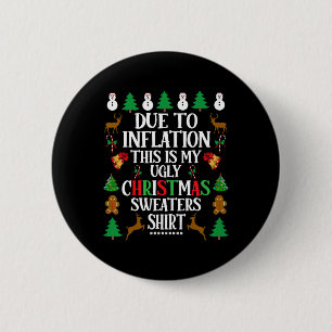 Due To Inflation This Is My Ugly Christmas Sweater 6 Cm Round Badge