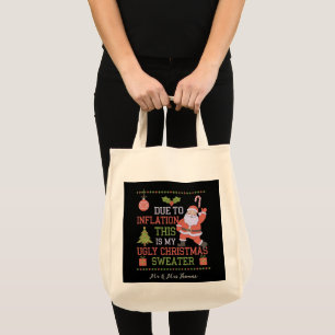Due to Inflation This Is My Ugly Christmas Sweater Tote Bag