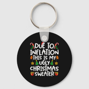 Due To Inflation This Is My Ugly Sweater Family Ch Key Ring