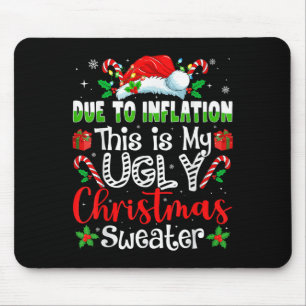 Due To Inflation This Is My Ugly Sweater Family Ch Mouse Pad