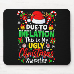 Due To Inflation This Is My Ugly Sweater Family Ch Mouse Pad