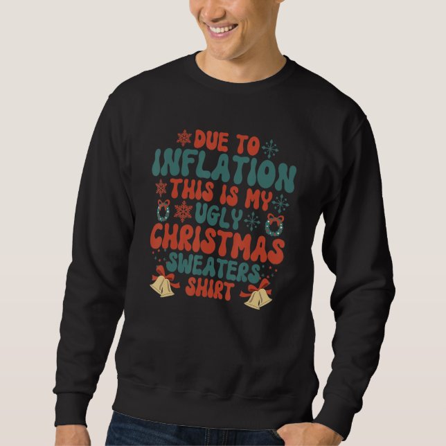 Due to Inflation This is My Ugly Sweater For Chris (Front)
