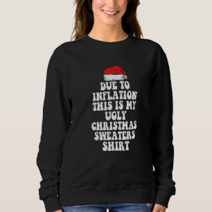 Due to Inflation This is My Ugly Sweater For Chris