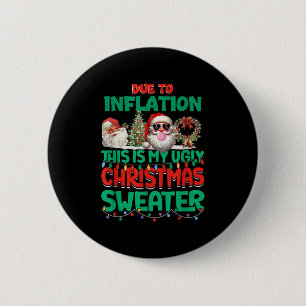 Due To Inflation This Is My Ugly Sweater Xmas New 6 Cm Round Badge