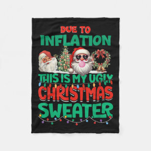 Due To Inflation This Is My Ugly Sweater Xmas New  Fleece Blanket