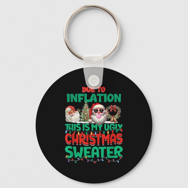 Due To Inflation This Is My Ugly Sweater Xmas New  Key Ring (Front)