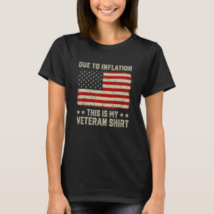 Due To Inflation This Is My Veteran   Veterans Day T-Shirt
