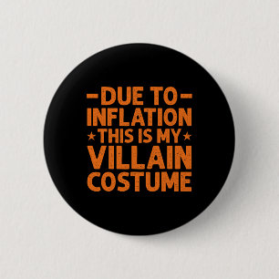 Due To Inflation This Is My Villain Costume Funny  6 Cm Round Badge