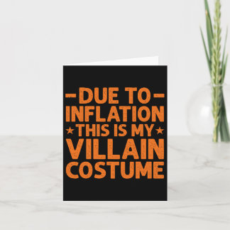 Due To Inflation This Is My Villain Costume Funny  Card