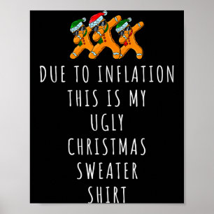 Due To Inflation This Is Ugly Christmas Sweaters F Poster
