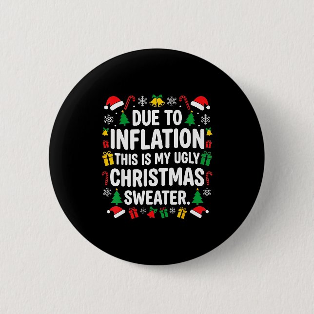 Due To Inflation Ugly Christmas Sweater Shirt Men  6 Cm Round Badge (Front)
