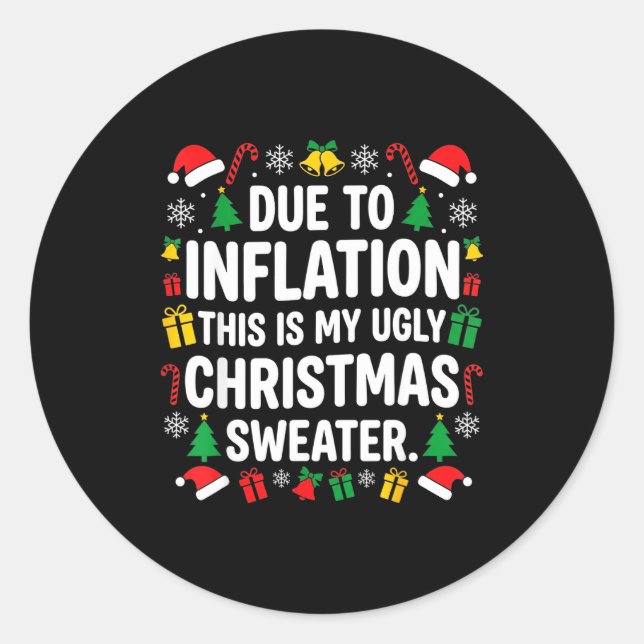 Due To Inflation Ugly Christmas Sweater Shirt Men  Classic Round Sticker (Front)