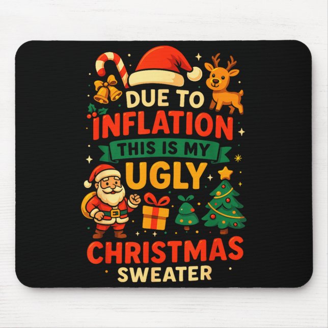 Due To Inflation Ugly Christmas Sweater Shirt, San Mouse Pad (Front)