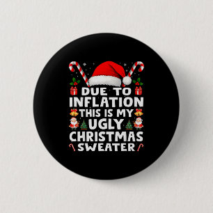 Due To Inflation Ugly Christmas Sweaters Men Women 6 Cm Round Badge