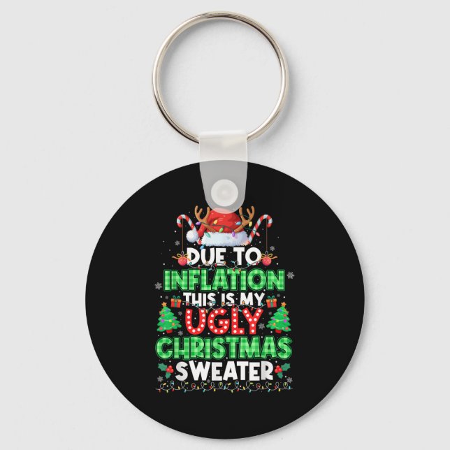 Due To Inflation Ugly Christmas Sweaters Men Women Key Ring (Front)