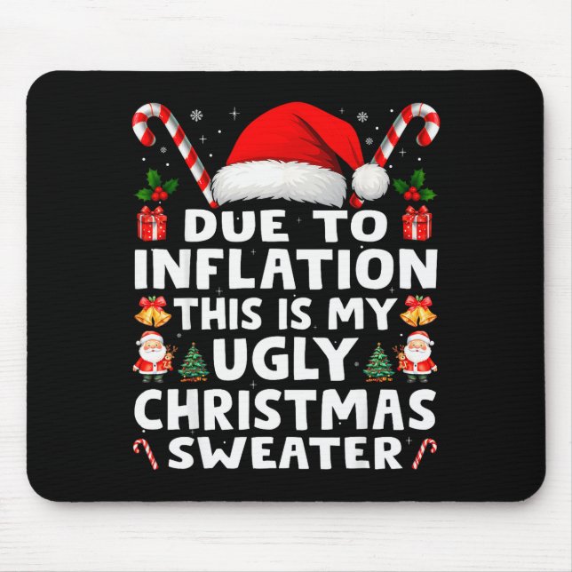 Due To Inflation Ugly Christmas Sweaters Men Women Mouse Pad (Front)