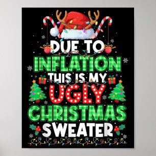 Due To Inflation Ugly Christmas Sweaters Men Women Poster