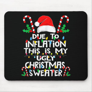 Due To Inflation Ugly Christmas Sweaters Mouse Pad