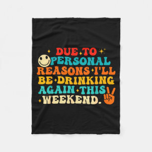 Due To Reasons I'll Be Drinking Again Funny Quote  Fleece Blanket
