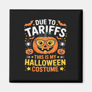 Due To Tariffs My Halloween Costume 2025 Magnet