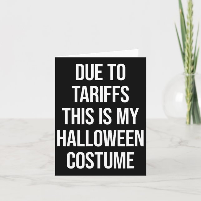 Due To Tariffs This Is My Halloween Costume Funny  Card (Front)