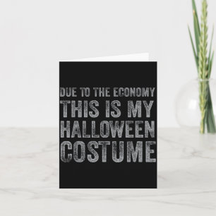 Due to The Economy This is Halloween Costume Funny Card
