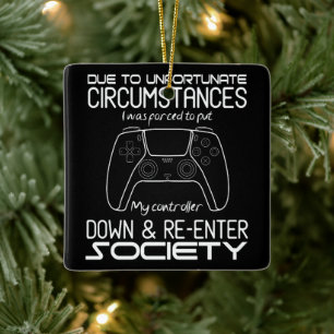 Due To Unfortunate Circumstances Gaming Cool Gamer Ceramic Ornament
